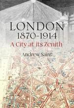 London 1870-1914: A City at its Zenith