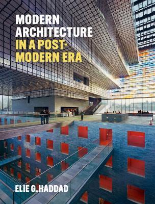 Modern Architecture in a Post-Modern Era - Elie G. Haddad - cover