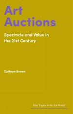 Art Auctions: Spectacle and Value in the 21st Century