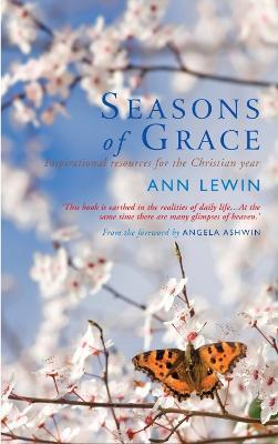 Seasons of Grace: Inspirational Resources for the Christian Year - Ann Lewin - cover