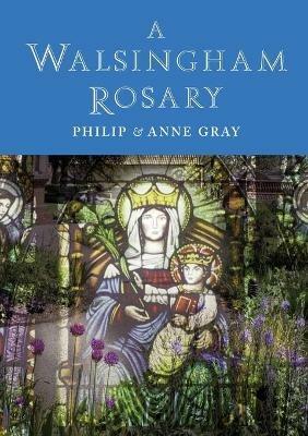 A Walsingham Rosary - Philip Gray,Anne Gray - cover