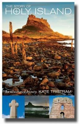 The Story of Holy Island: An Illustrated History - Kate Tristram - cover