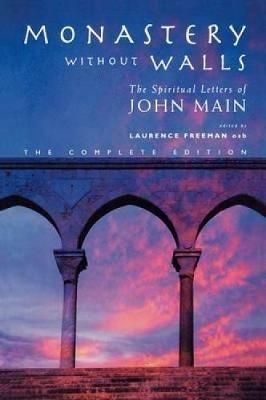 Monastery without Walls: The Spiritual Letters of John Main - cover