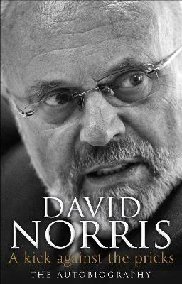 A Kick Against The Pricks: The Autobiography - David Norris - cover