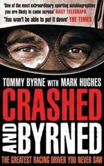 Crashed and Byrned: The Greatest Racing Driver You Never Saw