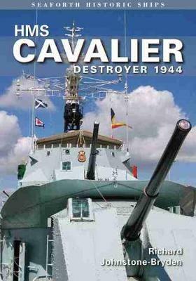 HMS Cavalier: Destroyer 1944 - Richard Johnstone-Bryden - cover