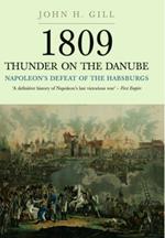 1809 Thunder on the Danube: Napoleon's Defeat of the Hapsburgs, Volume I