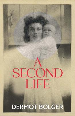 A Second Life - Dermot Bolger - cover