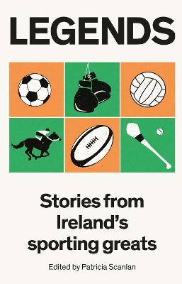 Legends: Stories from Ireland's Sporting Greats - cover