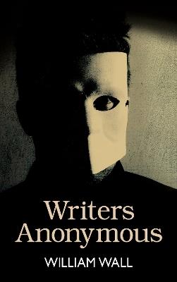 Writers Anonymous - William Wall - cover