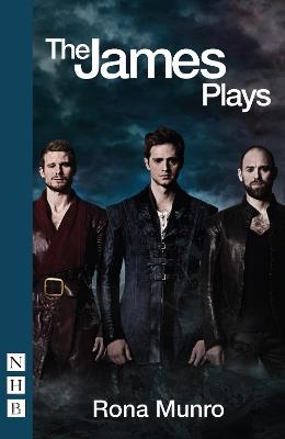 The James Plays: James I, II and III - Rona Munro - cover
