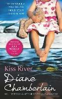 Kiss River - Diane Chamberlain - cover
