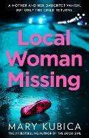 Local Woman Missing - Mary Kubica - cover
