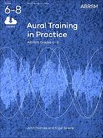 Aural Training in Practice, ABRSM Grades 6-8, with audio: New edition