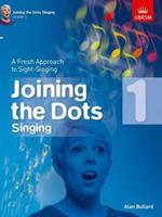 Joining the Dots Singing, Grade 1: A Fresh Approach to Sight-Singing