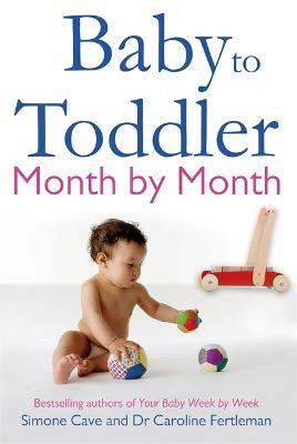 Baby to Toddler Month By Month - Simone Cave,Caroline Fertleman - cover