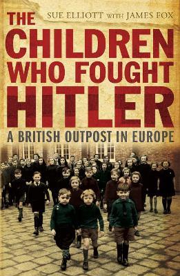 The Children who Fought Hitler - Sue Elliott,James Fox - cover