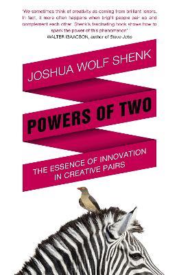 Powers of Two: Finding the Essence of Innovation in Creative Pairs - Joshua Wolf Shenk - cover