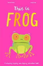 This is Frog: A whopping, hopping, non-stopping interactive book