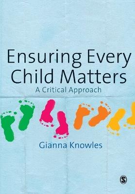 Ensuring Every Child Matters: A Critical Approach - Gianna Knowles - cover