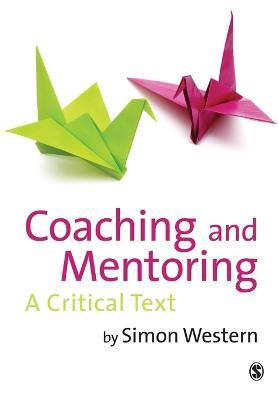 Coaching and Mentoring: A Critical Text - Simon Western - cover