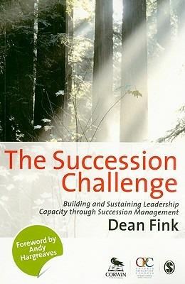 The Succession Challenge: Building and Sustaining Leadership Capacity Through Succession Management - Dean Fink - cover