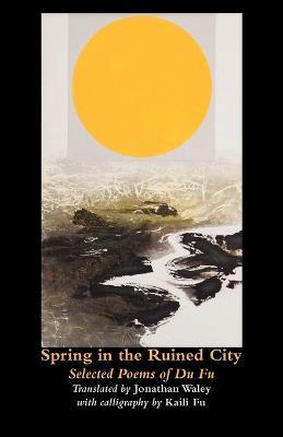 Spring in the Ruined City: Selected Poems - Fu Du - cover