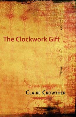 The Clockwork Gift - Claire Crowther - cover