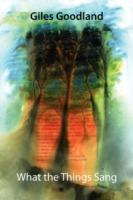 What the Things Sang - Giles Goodland - cover