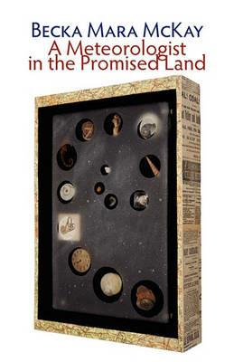 A Meteorologist in the Promised Land - Becka Mara McKay - cover