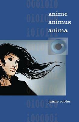 Anime Animus Anima - Jaime Robles - cover