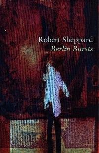 Berlin Bursts - Robert Sheppard - cover