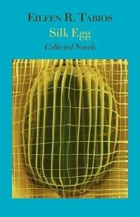 Silk Egg: Collected Novels - Eileen Tabios - cover