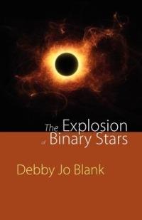 The Explosion of Binary Stars - Debby Jo Blank - cover