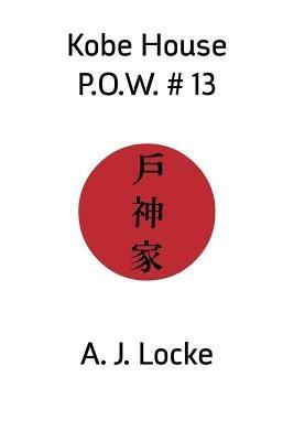 Kobe House P.O.W. No. 13 - A. J. Locke - cover