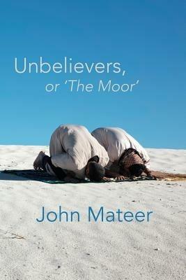 Unbelievers, or 'The Moor' - John Mateer - cover