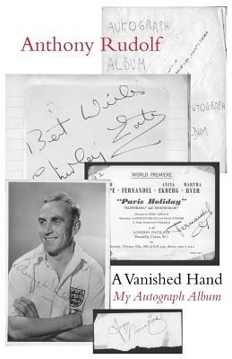 A Vanished Hand: My Autograph Album - Anthony Rudolf - cover