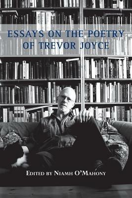 Essays on the Poetry of Trevor Joyce - cover