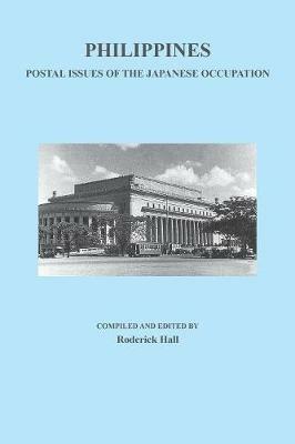 Philippines: Postal Issues of the Japanese Occupation - Roderick Hall - cover