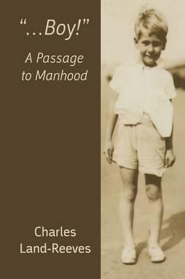 "...Boy!" A Passage to Manhood - Charles Land-Reeves - cover