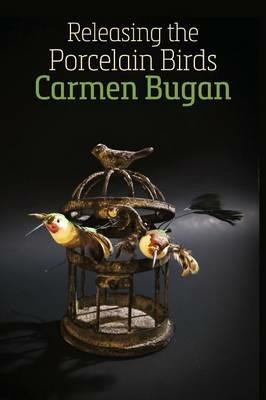 Releasing the Porcelain Birds - Carmen Bugan - cover