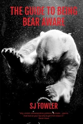 The Guide to Being Bear Aware - S. J. Fowler - cover
