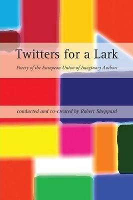 Twitters for a Lark: Poetry of the European Union of Imaginary Authors - cover