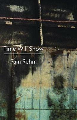Time Will Show - Pam Rehm - cover