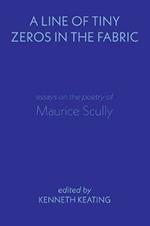 A Line of Tiny Zeros in the Fabric: Essays on the Poetry of Maurice Scully