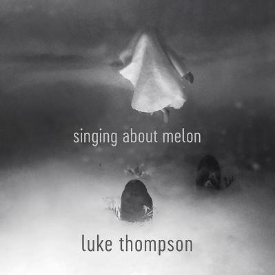 Singing About Melon - Luke Thompson - cover