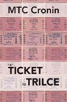 Libro in inglese A Ticket toTrilce  - M.T.C. Cronin