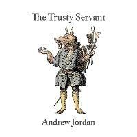 The Trusty Servant - Andrew Jordan - cover