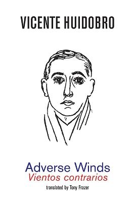 Adverse Winds: Vientos contrarios - Vicente Huidobro - cover