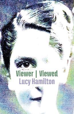 Viewer / Viewed - Lucy Hamilton - cover